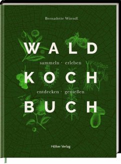 Bernadette Wörndl „Das Wald-Kochbuch“