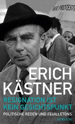 Erich Kästner „Resignation ist kein Gesichtspunkt“