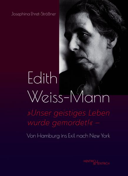 Josephina Ehret-Strößner „Edith Weiss-Mann Unser geistiges Leben wurde gemordet“