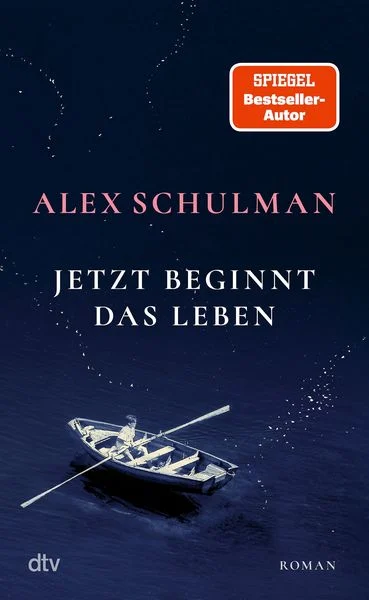 Alex Schulman „Das Leben beginnt jetzt“